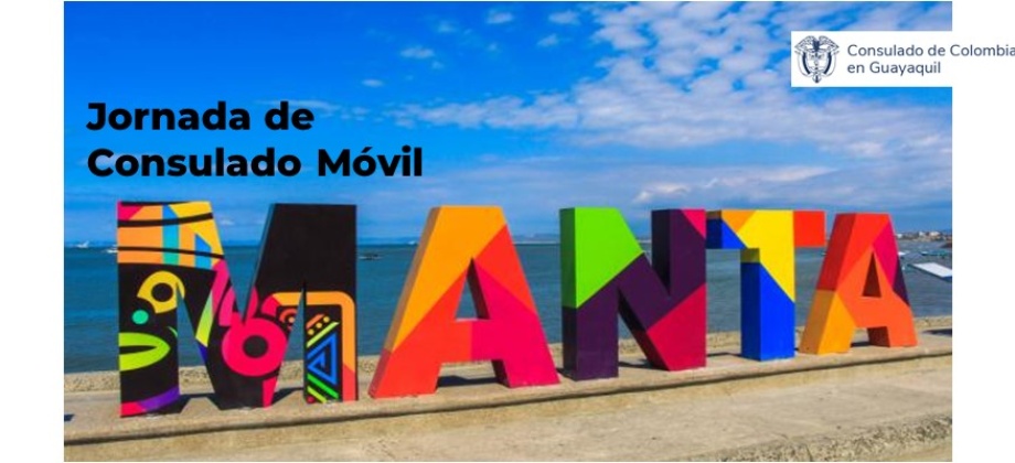 ábado 9 y domingo 10 de marzo de 2024 se realizará jornada de Consulado Móvil en Manta