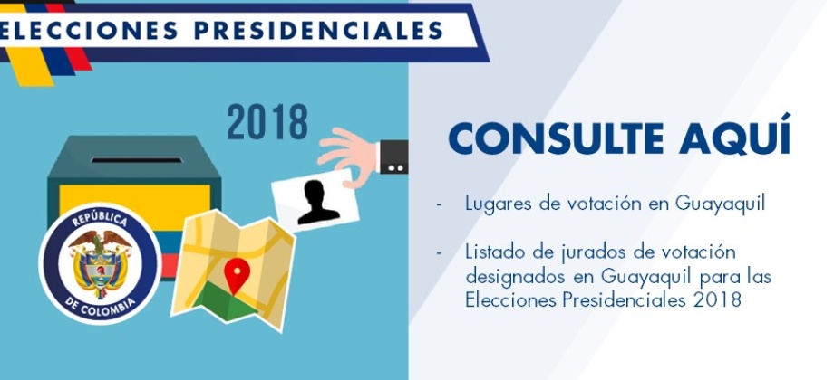 Consulado de Colombia en Guayaquil publica los puestos de votación y la designación de jurados para la elección de Presidente y Vicepresidente 2018