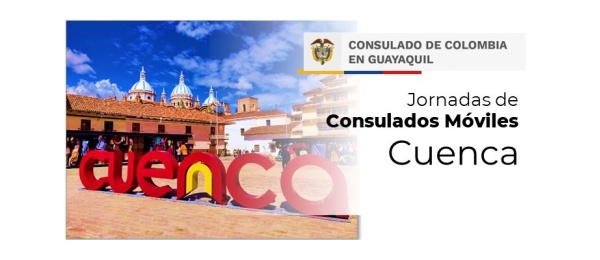 Te invitamos a participar en el Consulado Móvil que se realizará en la ciudad de Cuenca, en Ecuador