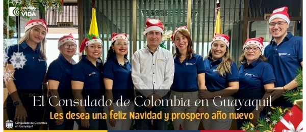 El Consulado de Colombia en Guayaquil les desea una feliz Navidad y un próspero año nuevo