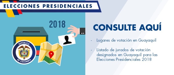 Consulado de Colombia en Guayaquil publica los puestos de votación y la designación de jurados para la elección de Presidente y Vicepresidente 2018