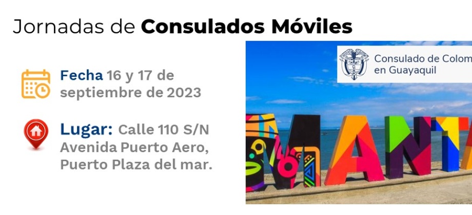 Jornada Consular Móvil que se realizará en Manta el sábado 16 y domingo 17 de septiembre de 2023 