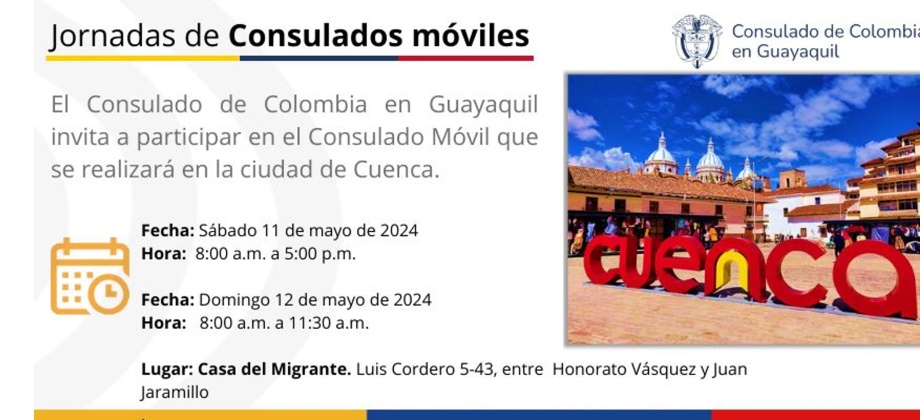 El Consulado de Colombia en Guayaquil realizará un Consulado Móvil en Cuenca los días 11 y 12 de mayo de 2024