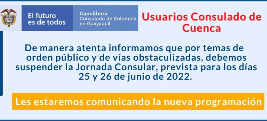 Por temas de orden público, el Consulado en Guayaquil suspende jornada consular prevista para los días 25 y 26 de junio de 2022