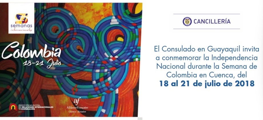 El Consulado en Guayaquil invita a conmemorar la Independencia Nacional durante la Semana de Colombia en Cuenca, del 18 al 21 de julio de 2018
