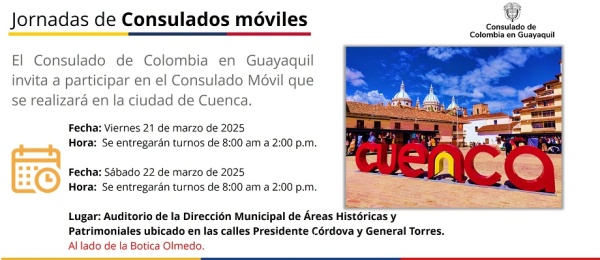 El Consulado de Colombia en Guayaquil invita al Consulado Móvil que se realizará en Cuenca los días 21 y 22 de marzo de 2025