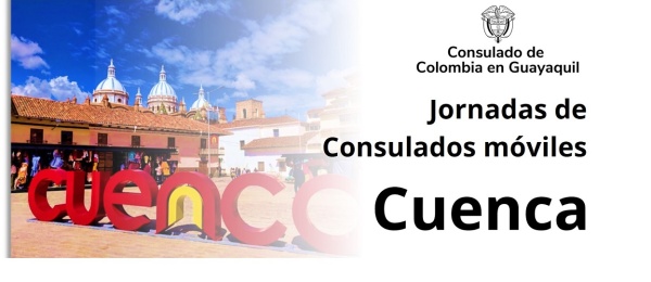 El Consulado de Colombia en Guayaquil realizará un Consulado Móvil en Cuenca los días 23 y 24 de noviembre de 2024