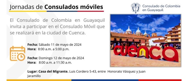 El Consulado de Colombia en Guayaquil realizará un Consulado Móvil en Cuenca los días 11 y 12 de mayo de 2024